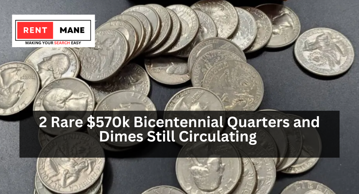 2 Rare $570k Bicentennial Quarters and Dimes Still Circulating