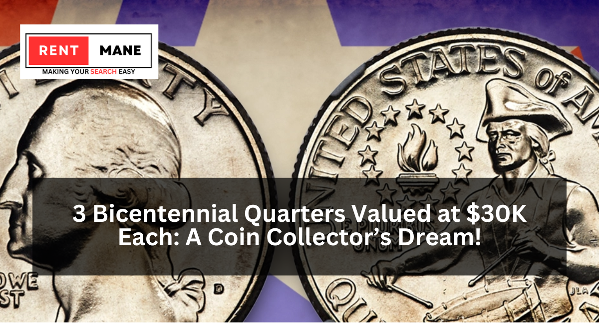 3 Bicentennial Quarters Valued at $30K Each: A Coin Collector’s Dream!