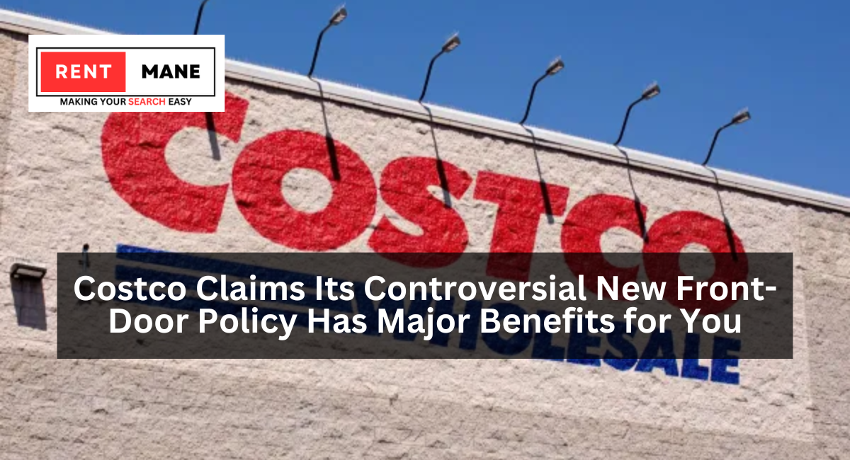 Costco Claims Its Controversial New Front-Door Policy Has Major Benefits for You