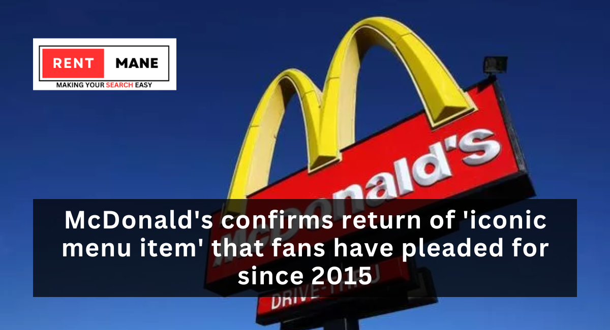 McDonald's confirms return of 'iconic menu item' that fans have pleaded for since 2015