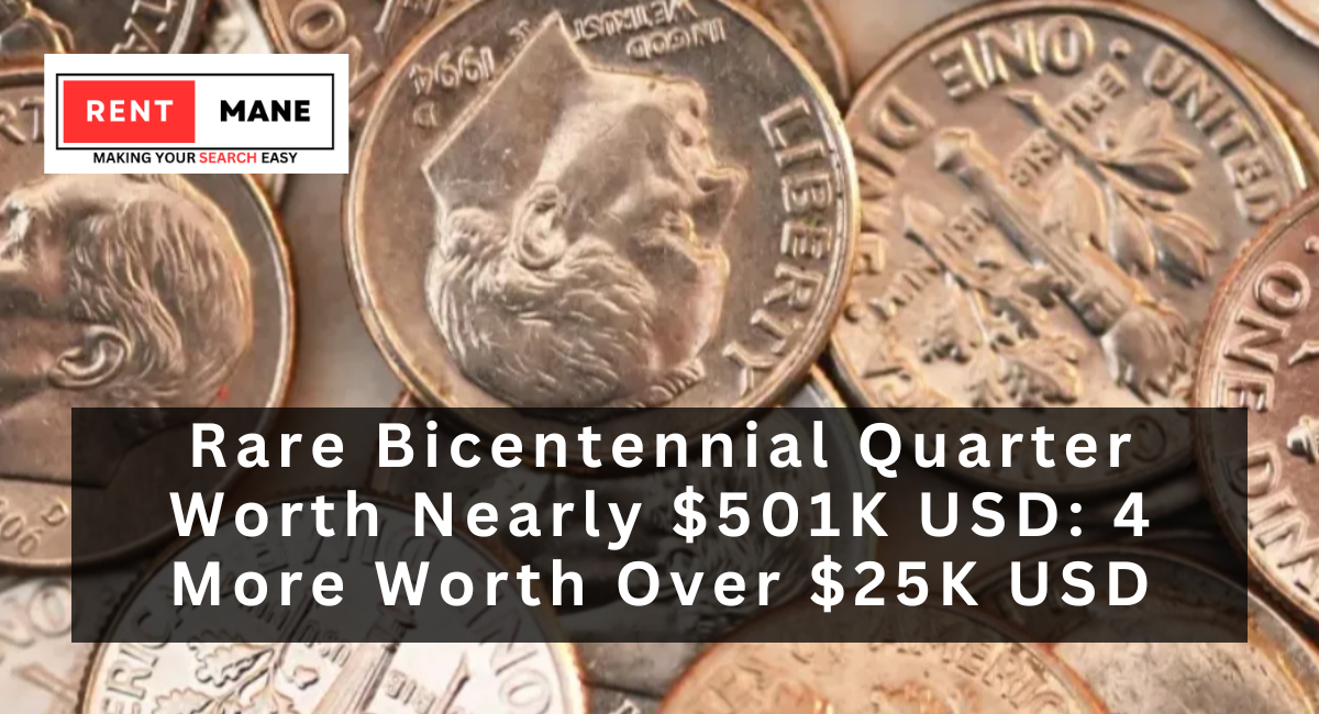 Rare Bicentennial Quarter Worth Nearly $501K USD: 4 More Worth Over $25K USD