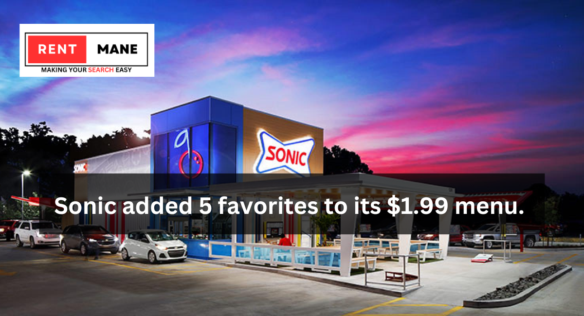 Sonic added 5 favorites to its $1.99 menu.